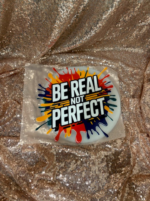 Be real not perfect